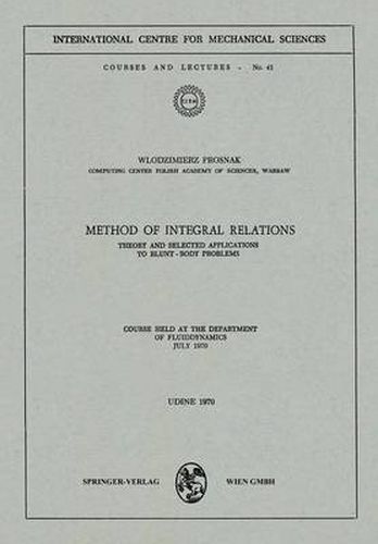 Cover image for Method of Integral Relations: Theory and Selected Applications to Blunt-Body Problems. Course held at the Department of Fluiddynamics, July 1970