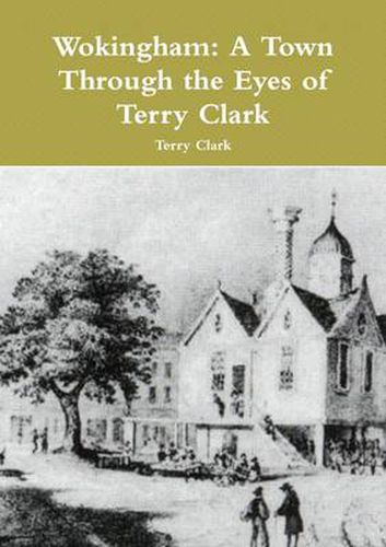 Wokingham: A Town Through the Eyes of Terry Clark