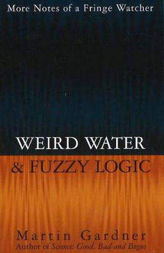 Weird Water and Fuzzy Logic: More Notes of a Fringe Watcher