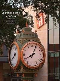 Cover image for A Texas State of Mind: The Texas State University System Story Still Going Strong After a Hundred Years