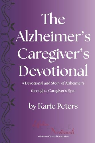 The Alzheimer's Caregiver's Devotional