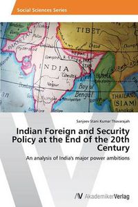 Cover image for Indian Foreign and Security Policy at the End of the 20th Century