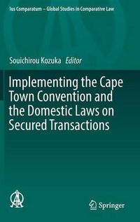 Cover image for Implementing the Cape Town Convention and the Domestic Laws on Secured Transactions