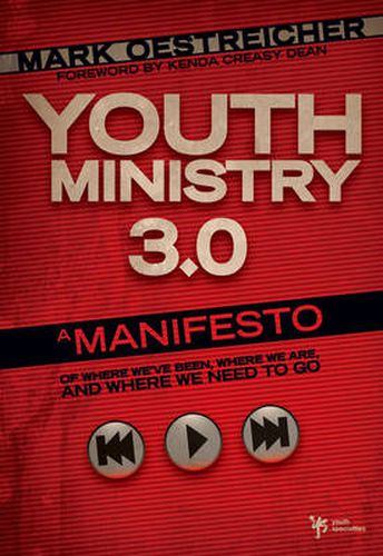 Youth Ministry 3.0: A Manifesto of Where We've Been, Where We Are and Where We Need to Go