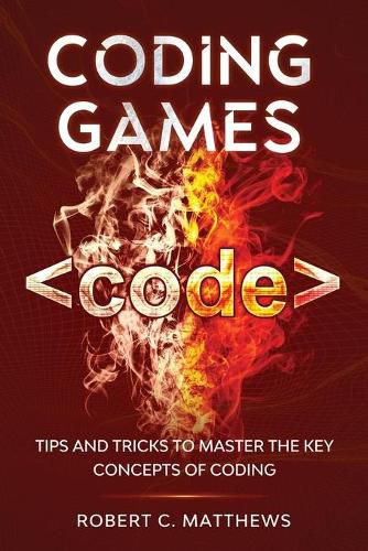 Cover image for Coding Games: Tips and Tricks to Master the Key Concepts of Coding