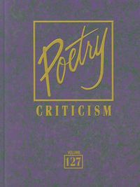 Cover image for Poetry Criticism, Volume 127: Excerpts from Criticism of the Works of the Most Significant and Widely Studied Poets of World Literature