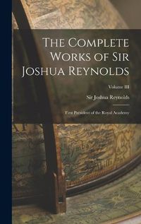 Cover image for The Complete Works of Sir Joshua Reynolds