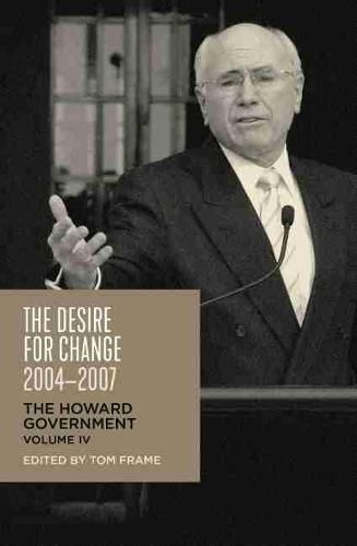 The Desire for Change, 2004-2007: The Howard Government, Vol IV