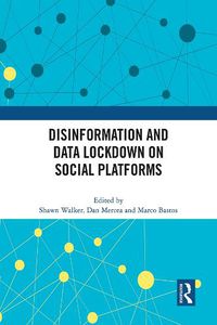 Cover image for Disinformation and Data Lockdown on Social Platforms