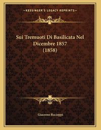 Cover image for Sui Tremuoti Di Basilicata Nel Dicembre 1857 (1858)