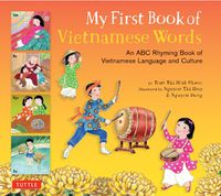 Cover image for My First Book of Vietnamese Words: An ABC Rhyming Book of Vietnamese Language and Culture