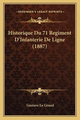 Cover image for Historique Du 71 Regiment D'Infanterie de Ligne (1887)