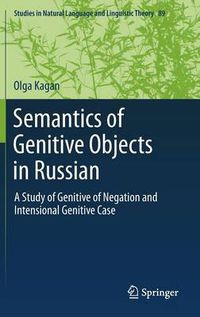 Cover image for Semantics of Genitive Objects in Russian: A Study of Genitive of Negation and Intensional Genitive Case