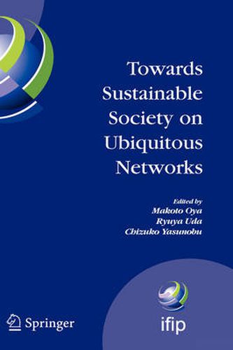 Cover image for Towards Sustainable Society on Ubiquitous Networks: The 8th IFIP Conference on e-Business, e-Services, and e-Society (I3E 2008), September 24 - 26, 2008, Tokyo, Japan