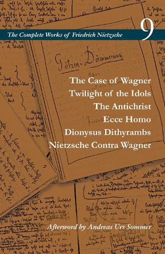 Cover image for The Case of Wagner / Twilight of the Idols / The Antichrist / Ecce Homo / Dionysus Dithyrambs / Nietzsche Contra Wagner: Volume 9