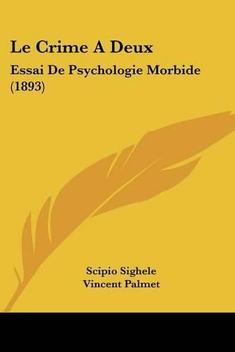 Cover image for Le Crime a Deux: Essai de Psychologie Morbide (1893)