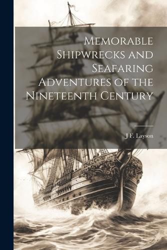 Cover image for Memorable Shipwrecks and Seafaring Adventures of the Nineteenth Century