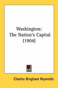 Cover image for Washington: The Nation's Capital (1904)