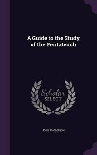 Cover image for A Guide to the Study of the Pentateuch