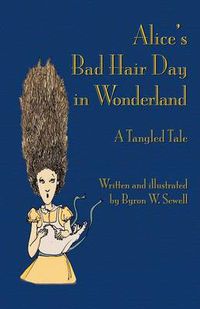 Cover image for Alice's Bad Hair Day in Wonderland: A Tangled Tale