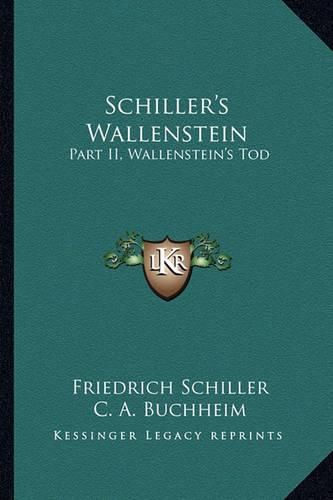 Cover image for Schiller's Wallenstein: Part II, Wallenstein's Tod