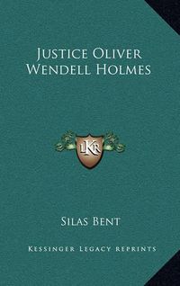 Cover image for Justice Oliver Wendell Holmes