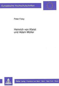 Cover image for Heinrich Von Kleist Und Adam Mueller: Untersuchung Zur Aufnahme Idealistischen Ideenguts Durch Heinrich Von Kleist