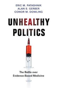 Cover image for Unhealthy Politics: The Battle over Evidence-Based Medicine