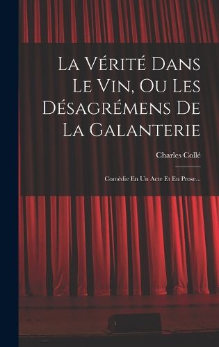 Cover image for La Verite Dans Le Vin, Ou Les Desagremens De La Galanterie