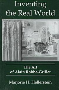 Cover image for Inventing The Real World: The Art of Alain Robbe-Grillet