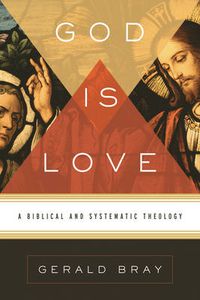 Cover image for God Is Love: A Biblical and Systematic Theology