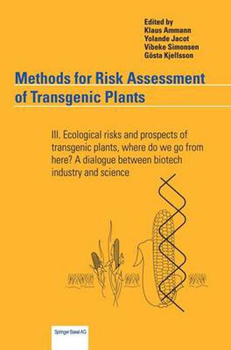 Cover image for Methods for Risk Assessment of Transgenic Plants: III. Ecological risks and prospects of transgenic plants, where do we go from here? A dialogue between biotech industry and science