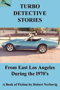 Cover image for Turbo Detective Stories - From East Los Angeles During the 1970's