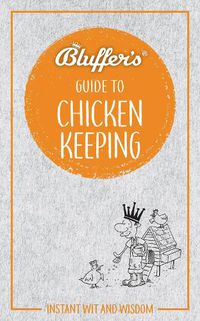 Cover image for Bluffer's Guide to Chicken Keeping: Instant wit and wisdom