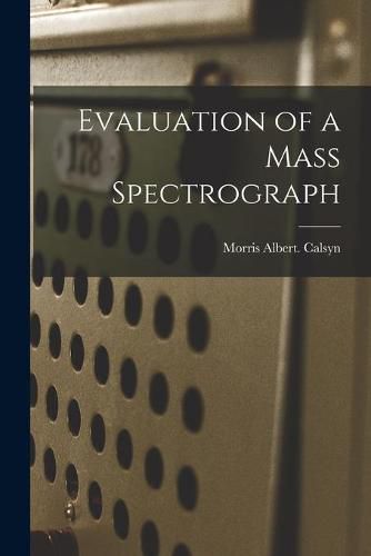 Cover image for Evaluation of a Mass Spectrograph