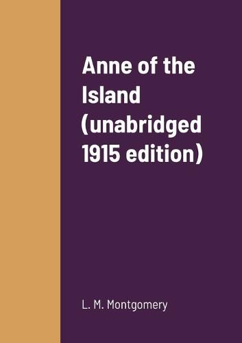 Cover image for Anne of the Island (unabridged 1915 edition)