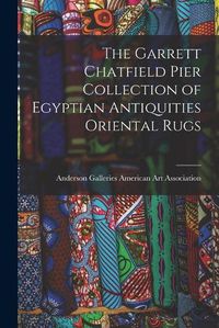 Cover image for The Garrett Chatfield Pier Collection of Egyptian Antiquities Oriental Rugs