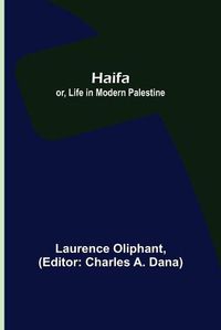 Cover image for Haifa; or, Life in modern Palestine