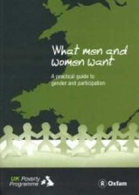 Cover image for What Men and Women Want: A Practical Guide to Gender and Participation