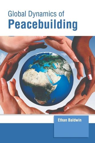 Cover image for Global Dynamics of Peacebuilding