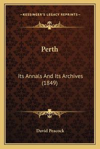 Cover image for Perth: Its Annals and Its Archives (1849)