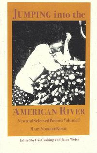 Cover image for Jumping Into the American River New and Selected Poems: Vol. 1