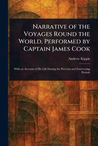 Cover image for Narrative of the Voyages Round the World, Performed by Captain James Cook