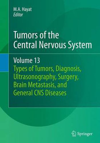 Cover image for Tumors of the Central Nervous System, Volume 13: Types of Tumors, Diagnosis, Ultrasonography, Surgery, Brain Metastasis, and General CNS Diseases