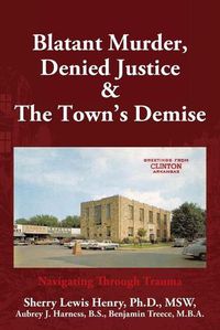 Cover image for Blatant Murder, Denied Justice & the Town's Demise: Navigating Through Trauma