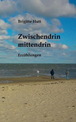 Cover image for Zwischendrin mittendrin: Erzahlungen