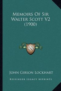 Cover image for Memoirs of Sir Walter Scott V2 (1900)