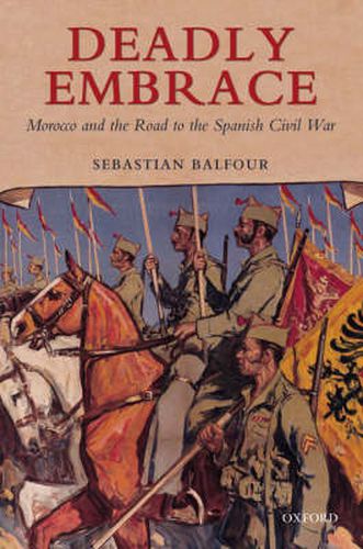 Cover image for Deadly Embrace: Morocco and the Road to the Spanish Civil War