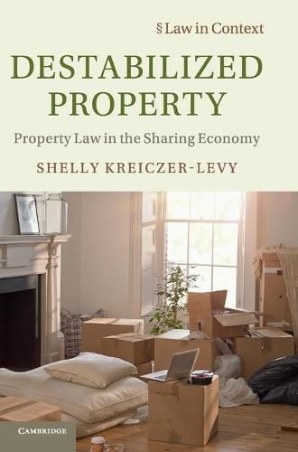 Cover image for Destabilized Property: Property Law in the Sharing Economy