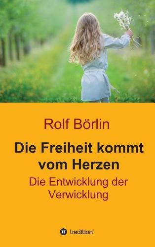 Cover image for Die Freiheit kommt vom Herzen